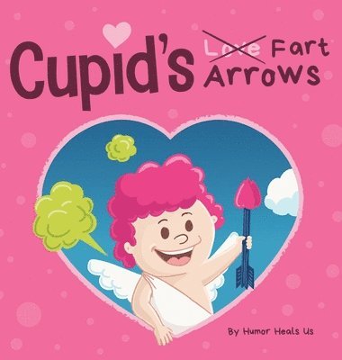 Humor Heals Us - Cupid's Fart Arrows, Inbunden