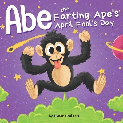 Humor Heals Us - Abe the Farting Ape's April Fool's Day, Häftad