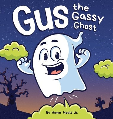 Humor Heals Us - Gus the Gassy Ghost, Inbunden