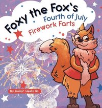 bokomslag Foxy the Fox's Fourth of July Firework Farts