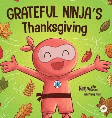 Mary Nhin - Grateful Ninja's Thanksgiving, Inbunden