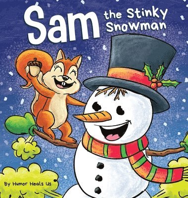 Humor Heals Us - Sam the Stinky Snowman, Inbunden