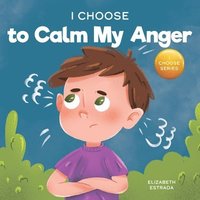 bokomslag I Choose to Calm My Anger