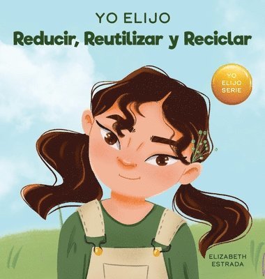 bokomslag Yo Elijo Reducir, Reutilizar y Reciclar