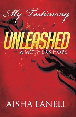 bokomslag My Testimony Unleashed: A Mother's Hope
