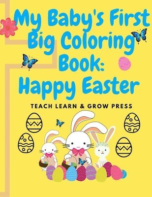 My Baby's First Big Coloring Book: Happy Easter 1