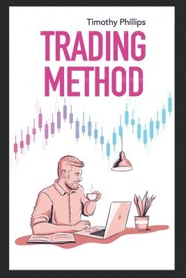 bokomslag Trading method: A mentoring guide of how to improve your trading skills. Essential stock market strategies that work