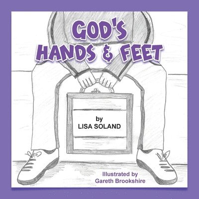 Lisa Soland, Climbing Angel Publishing - God's Hands and Feet, Häftad