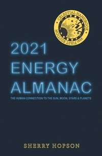 bokomslag 2021 Energy Almanac: The Human Connection to the Sun, Moon, Stars & Planets