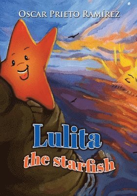 bokomslag Lulita the Starfish: Remember that you are unique and important to the universe. Childrens self-esteem 6-12 years