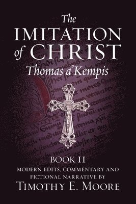Thomas A'Kempis, Timothy E Moore, Timothy E. Moore, Thomas a'Kempis, E Moore, Timothy - Imitation of Christ, Book II, Häftad