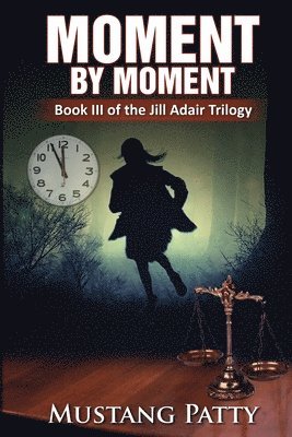 Mustang Patty - Moment by Moment: Book III of the Jill Adair Series, Häftad