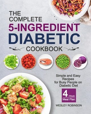Wesley Robinson - Complete 5-Ingredient Diabetic Cookbook, Häftad