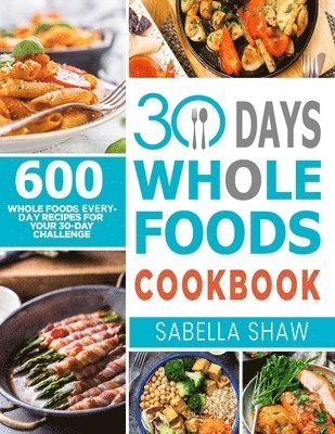 bokomslag 30 Days Whole Foods Cookbook