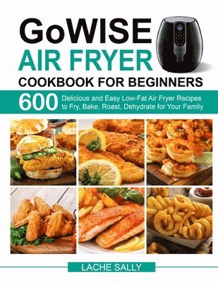 bokomslag GoWISE Air Fryer Cookbook for Beginners