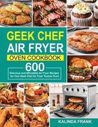 bokomslag Geek Chef Air Fryer Oven Cookbook