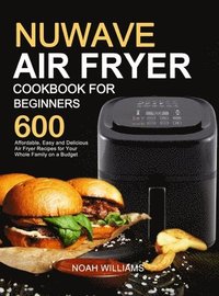 bokomslag Nuwave Air Fryer Cookbook for Beginners