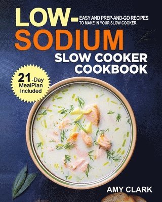 Amy Clark - Low Sodium Slow Cooker Cookbook, Häftad