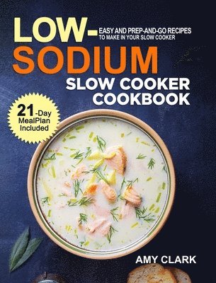 Amy Clark - Low Sodium Slow Cooker Cookbook, Inbunden