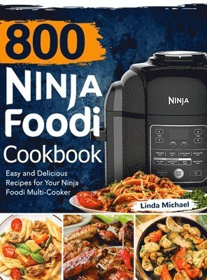 Linda Michael - 800 Ninja Foodi Cookbook, Inbunden