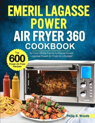 Emeril Lagasse Power Air Fryer 360 Cookbook 1