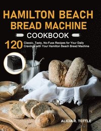 bokomslag Hamilton Beach Bread Machine Cookbook