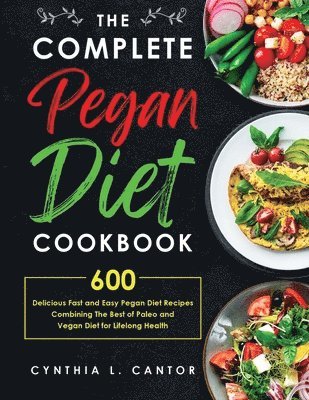 Cynthia L Cantor, Cynthia L. Cantor - Complete Pegan Diet Cookbook, Häftad