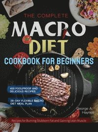 bokomslag The Complete Macro Diet Cookbook for Beginners