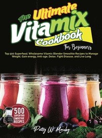 bokomslag The Ultimate Vitamix Cookbook For Beginners