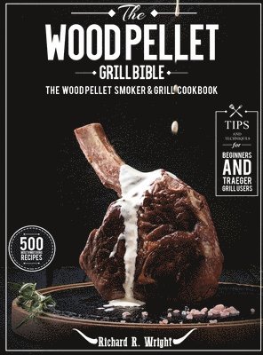 bokomslag The Wood Pellet Grill Bible