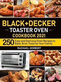 bokomslag Black+Decker Toaster Oven Cookbook 2021