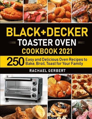 bokomslag Black+Decker Toaster Oven Cookbook 2021