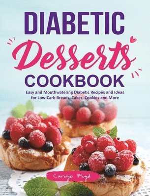 Carolyn Floyd - Diabetic Desserts Cookbook, Inbunden