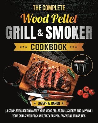 bokomslag Complete Wood Pellet Grill & Smoker Cookbook