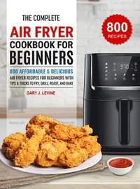 bokomslag The Complete Air Fryer Cookbook For Beginners