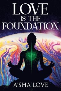 bokomslag Love Is the Foundation
