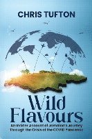 bokomslag Wild Flavours: An Insider Account Of Jamaica's Journey Through The Crisis Of The Covid-19 Pandemic