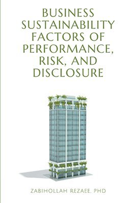 Zabihollah Rezaee - Business Sustainability Factors of Performance, Risk, and Disclosure, Häftad