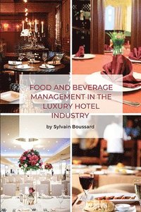bokomslag Food and Beverage Management in the Luxury Hotel Industry