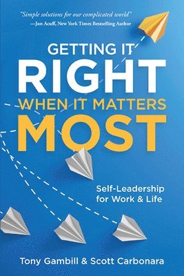 Tony Gambill, Scott Carbonara - Getting It Right When It Matters Most, Häftad