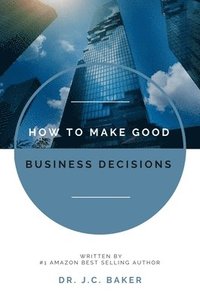 bokomslag How to Make Good Business Decisions
