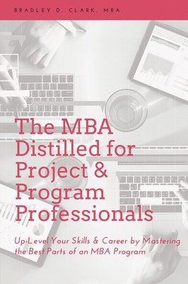 bokomslag The MBA Distilled for Project & Program Professionals