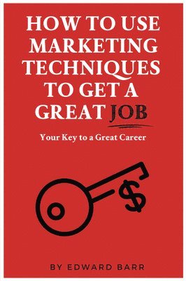 How to Use Marketing Techniques to Get a Great Job 1