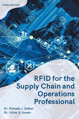Pamela Zelbst, Victor Sower, Pamela J. Zelbst, Victor E. Sower - RFID for the Supply Chain and Operations Professional, Third Edition, Häftad