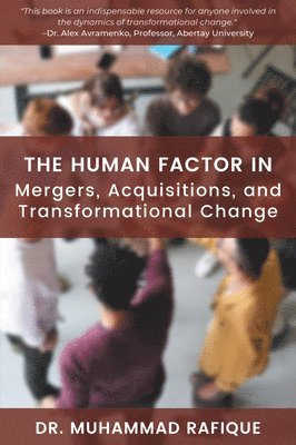 Muhammad Rafique - Human Factor in Mergers, Acquisitions, and Transformational Change, Häftad
