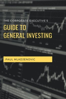 Paul Mladjenovic - Corporate Executive's Guide to General Investing, Häftad