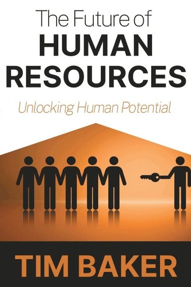 Tim Baker - Future of Human Resources, Häftad