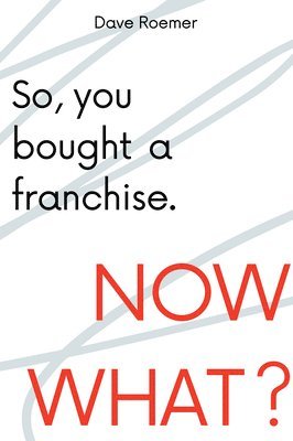 bokomslag So, You Bought a Franchise. Now What?