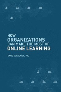 bokomslag How Organizations Can Make the Most of Online Learning