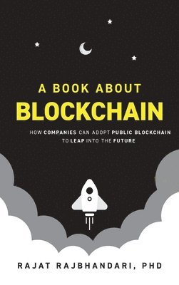 Book About Blockchain: How Companies Can Adopt Public Blockchain to Leap into the Future 1